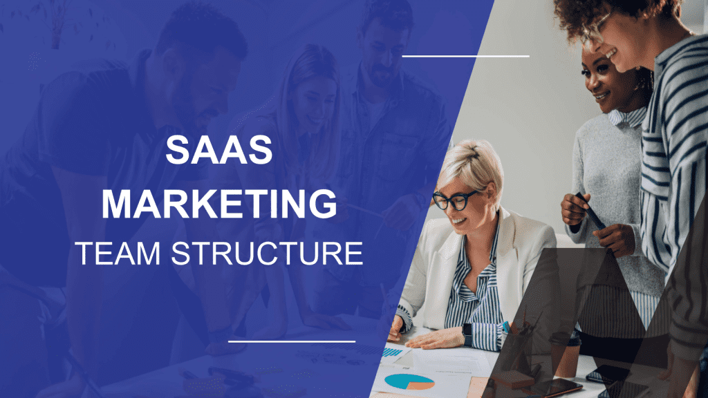 How to Structure a SaaS Marketing Dream Team